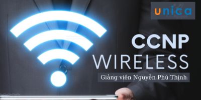CISCO CCNP WIRELESS - Nguyễn Phú Thịnh